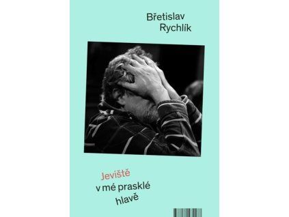 Jeviště v mé prasklé hlavě