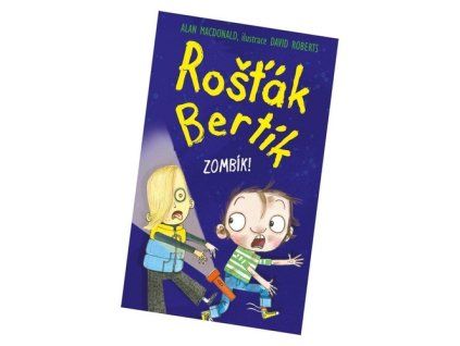 Rošťák Bertík Zombík!