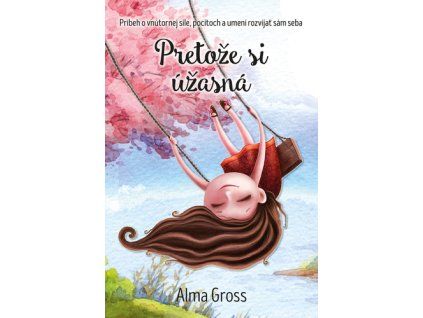 Pretože si úžasná