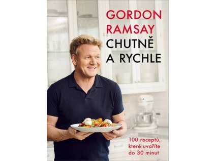 Gordon Ramsay Chutně a rychle