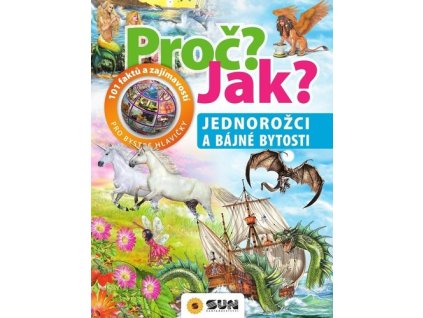 Proč? Jak? Jednorožci a bájné bytosti