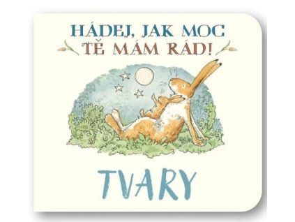 Hádej, jak moc tě mám rád! Tvary