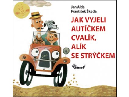 Jak vyjeli autíčkem Cvalík, Alík se strýčkem