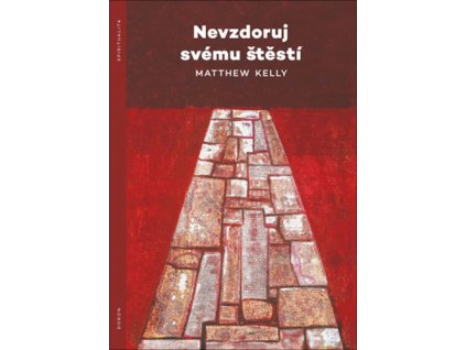 Nevzdoruj svému štěstí