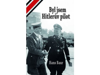 Byl jsem Hitlerův pilot