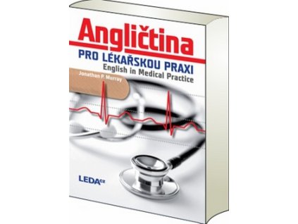 Angličtina pro lékařskou praxi English in Medical Practice