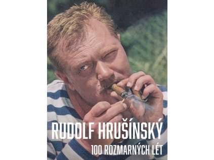 Rudolf Hrušínký 100 rozmarných lét