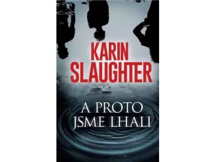 A proto jsme lhali