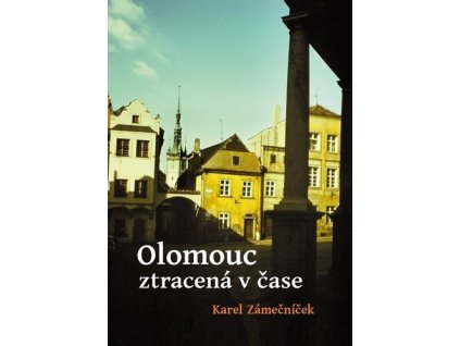 Olomouc ztracená v čase