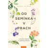 Od semínka v prach