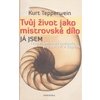 Tvůj život jako mistrovské dílo
