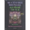 Nic v této knize není pravda, ale přesně tak to je
