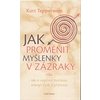 Jak proměnit myšlenky v zázraky