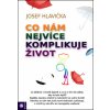 Co nám nejvíce komplikuje život