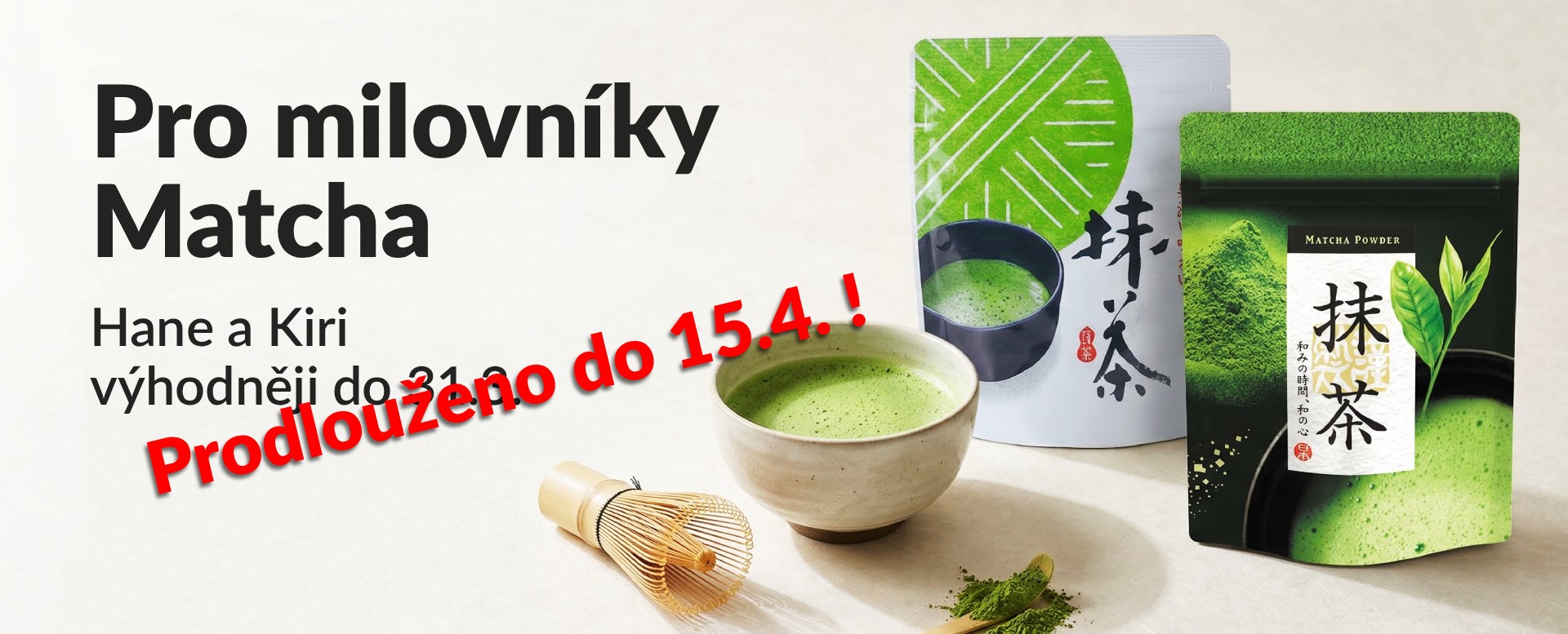 Matcha Hane a Kiri výhodnějí do 31.3.
