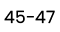 45-47