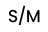S/M