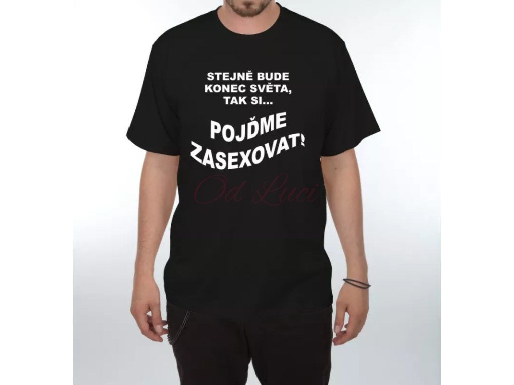 Vtipné tričko - Stejně bude konec světa (size s, color černá)