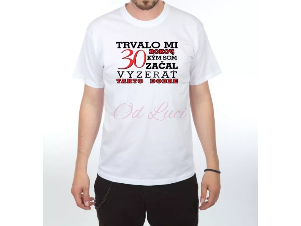 Trvalo mi 30 - Pánské (size s, color bílá)