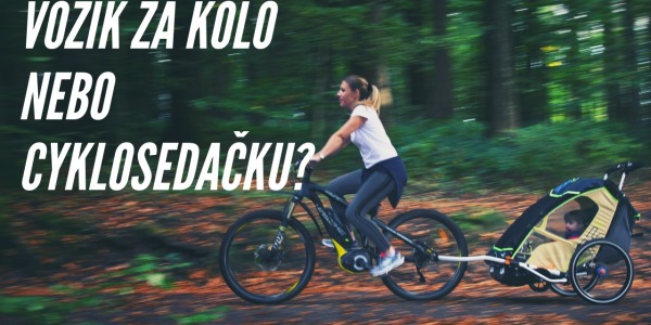 Vozík za kolo nebo sedačku na kolo?
