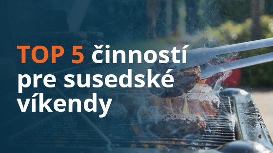 TOP 5 činností pre susedské víkendy