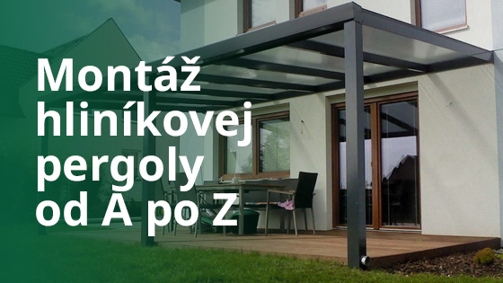 Montáž hliníkovej pergoly od A po 7