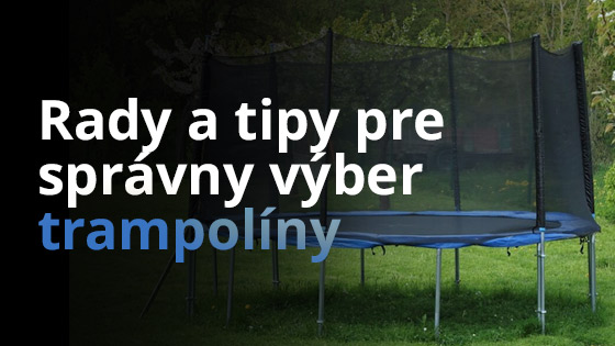 Radca pri výbere trampolín