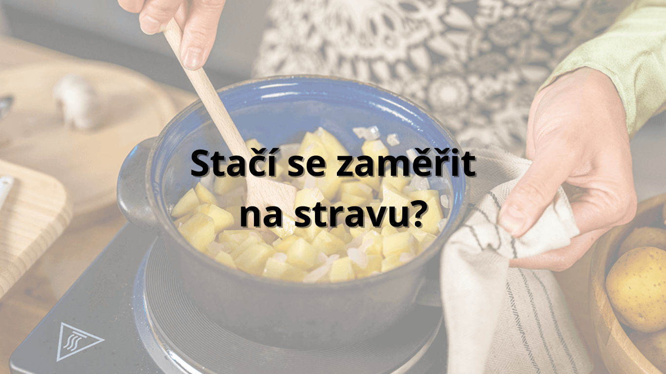 ⚖️ Stačí se zaměřit na stravu?