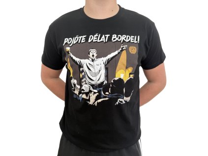 Tričko Pojďte dělat bordel!