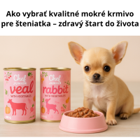 Ako vybrať kvalitné mokré krmivo pre šteniatka – zdravý štart do života