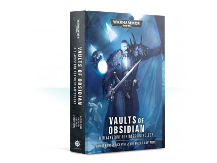 Vaults of Obsidian A Blackstone Fortress Anthology