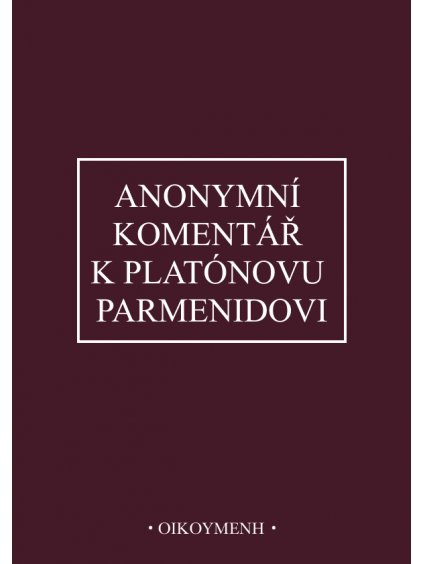 Anonymní komentář k Platónovu Parmenidovi (forma tištěná)