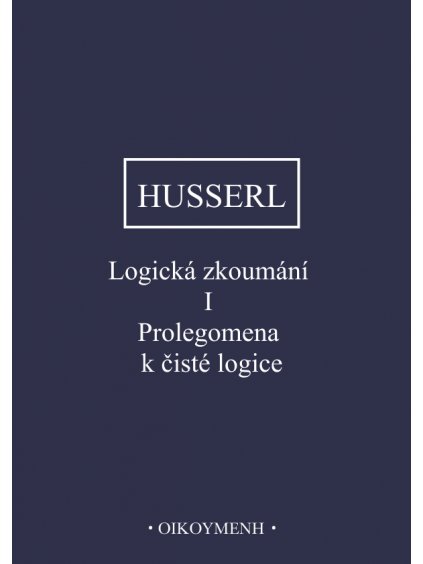 Logická zkoumání I Prolegomena k čisté logice (forma tištěná)