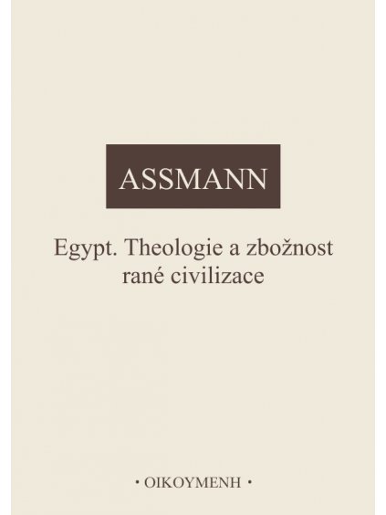 Egypt. Theologie a zbožnost rané civilizace (forma tištěná)