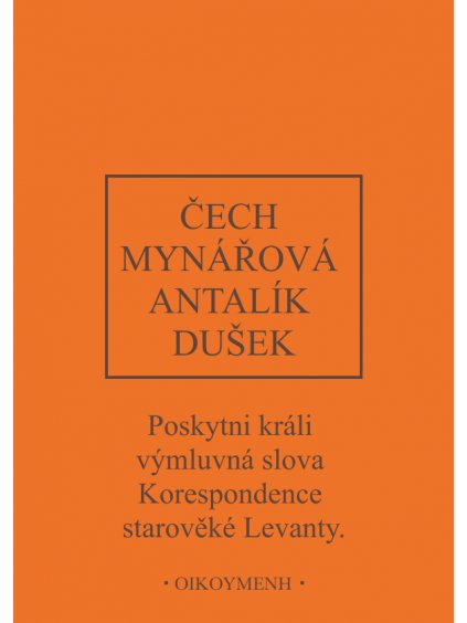 Poskytni králi výmluvná slova. Korespondence starověké Levanty. (forma tištěná)