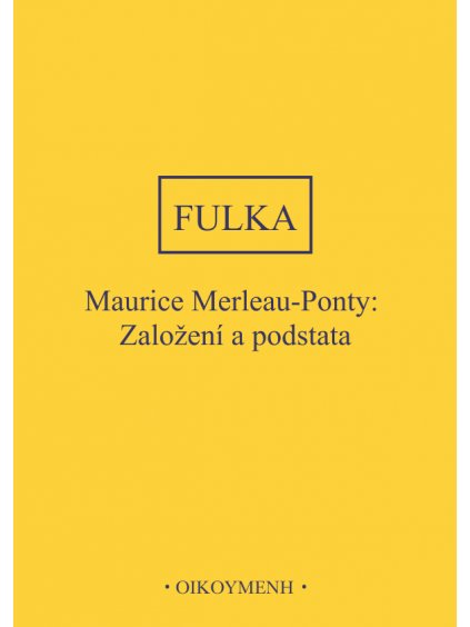 Maurice Merleau-Ponty Založení a podstata (forma tištěná)