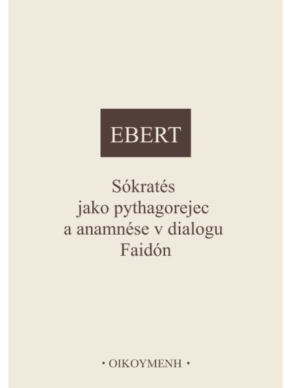 Sókratés jako Pythagorejec a anamnése v dialogu Faidón