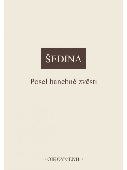 Šedina, Posel hanebné zvěsti