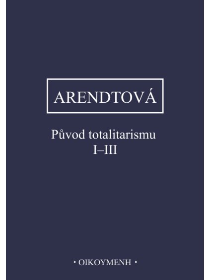 Původ totalitarismu I–III
