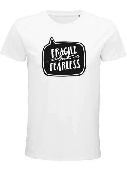 Fragile but fearless b
