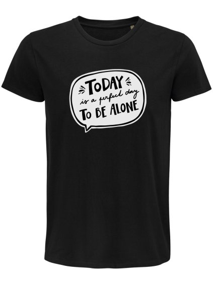 Today is a perfect day to be alone c