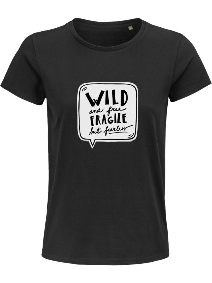 Wild and free, fragile but fearless - dámské