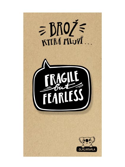 Fragile bud fearless