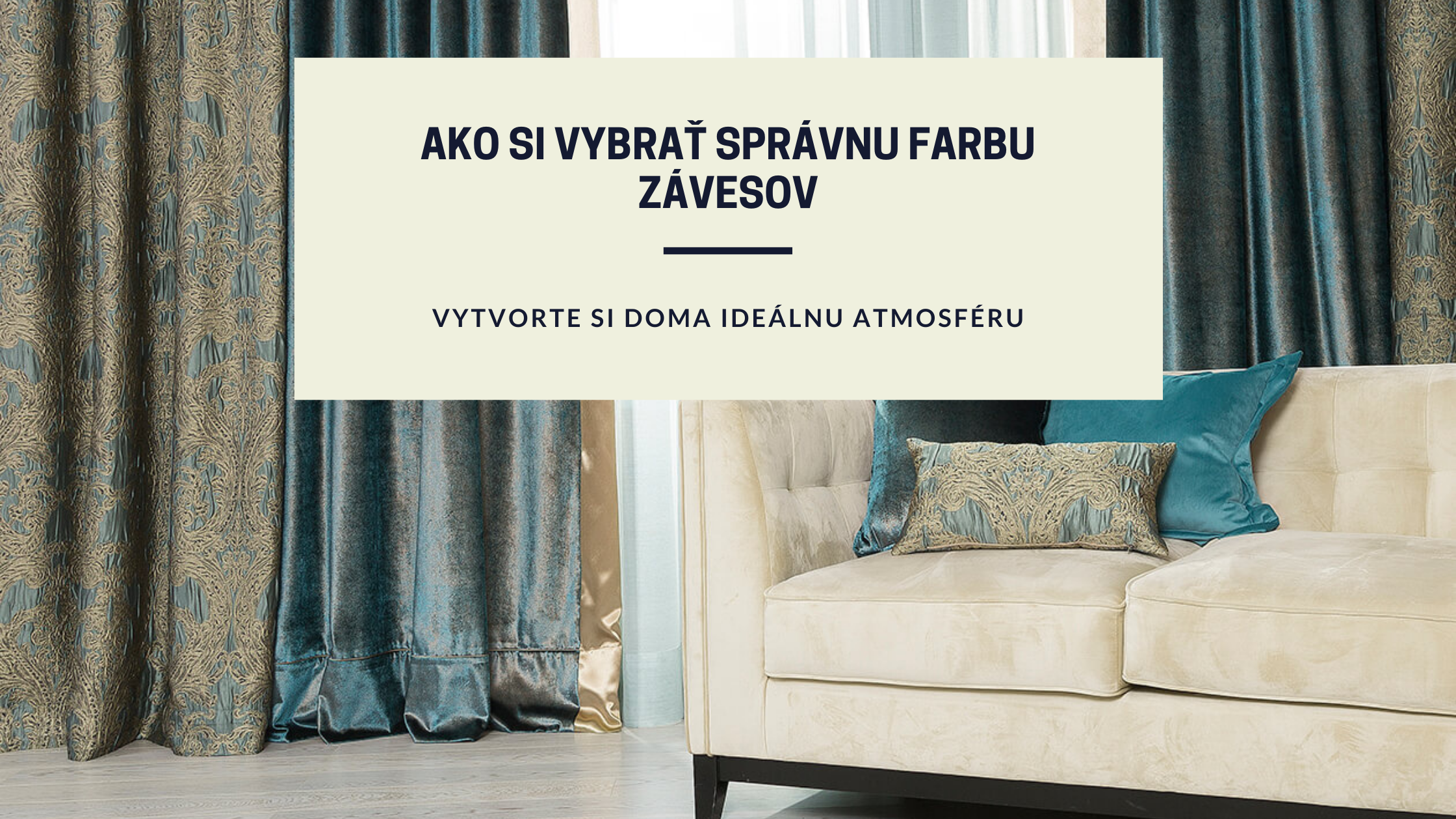Farba závesov rozhoduje o charaktere interiéru. Pomôžeme vám vybrať správne