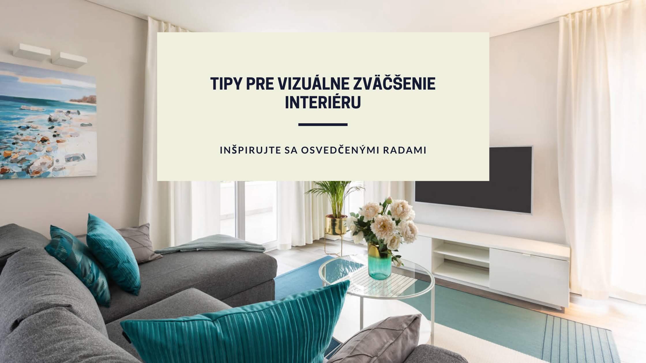 Zväčšite svoj byt vďaka jednoduchým trikom s farbami, nábytkom a svetlom