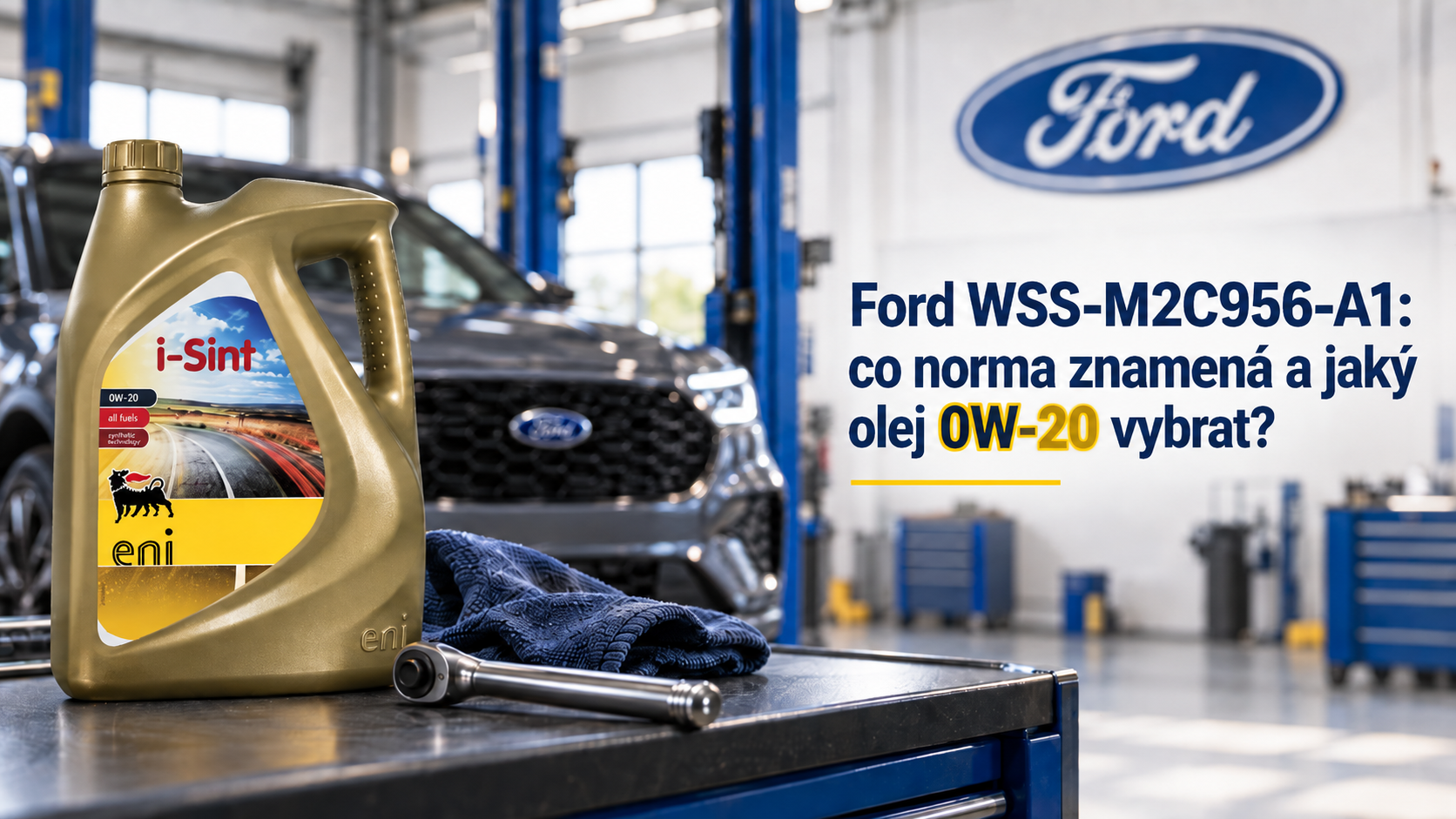 Ford WSS-M2C956-A1: co norma znamená a jaký olej 0W-20 vybrat?