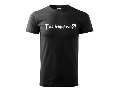 Tričko pánské TAK BOJUJ NE? (Velikost XS, Barva bílá)