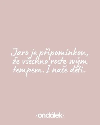 Každé dítě má své tempo. A je to tak v pořádku. 🤍 Jaro nám každý rok tiše připomíná, že růst nejde uspěchat. 🌱 #ondalek...