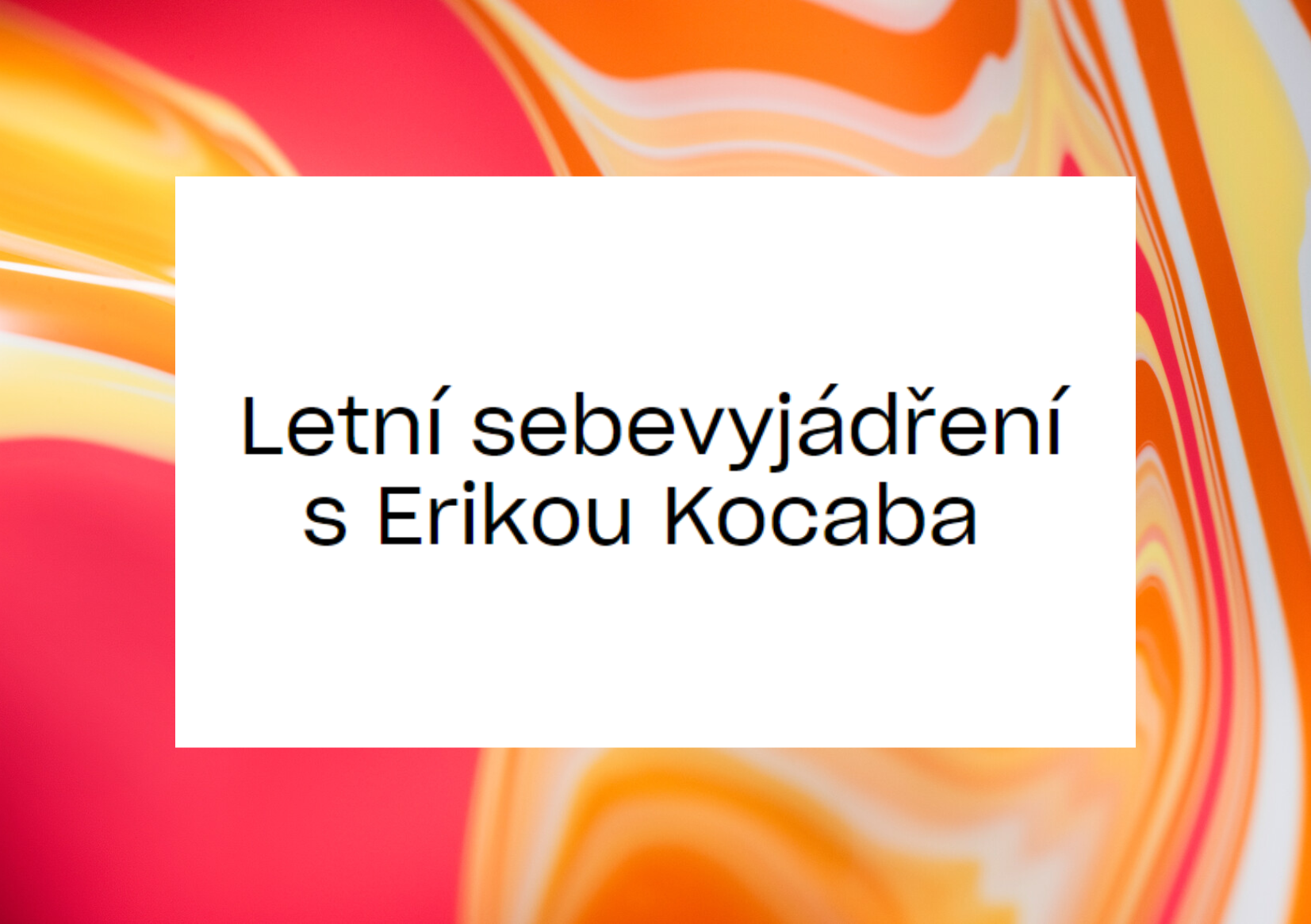 Letní sebevyjádření s Erikou Kocaba