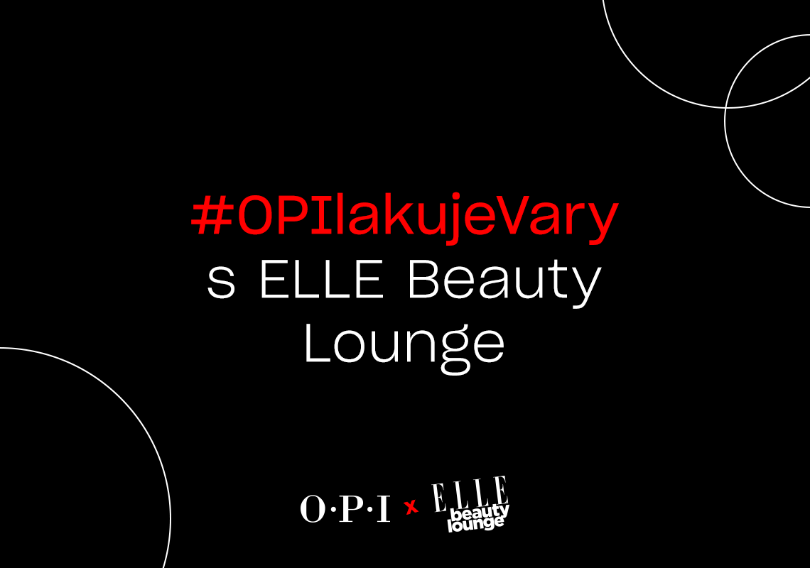 OPIlakujeVary s ELLE Beauty Lounge